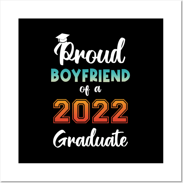 Proud Boyfriend of a 2022 Graduate Wall Art by InfiniTee Design